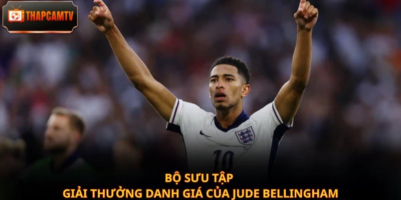 Bộ sưu tập giải thưởng danh giá của Jude Bellingham