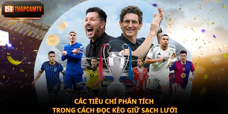 Các tiêu chí phân tích trong cách đọc kèo giữ sạch lưới