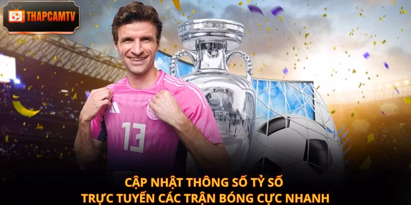 Cập nhật thông số tỷ số trực tuyến các trận bóng cực nhanh