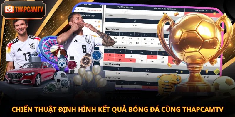 Chiến thuật định hình kết quả bóng đá cùng Thapcamtv