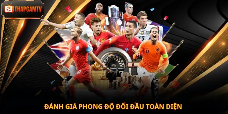 Đánh giá phong độ đối đầu toàn diện
