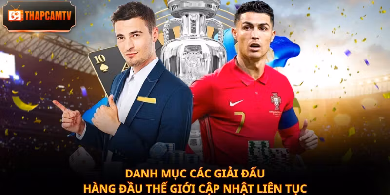 Danh mục các giải đấu hàng đầu thế giới cập nhật liên tục