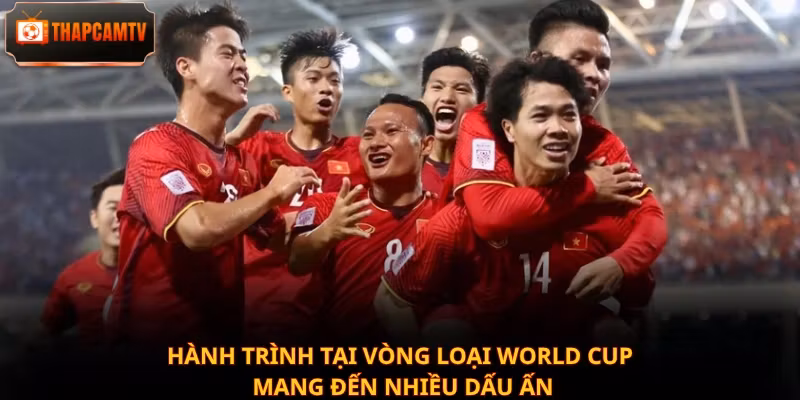 Hành trình tại vòng loại World Cup mang đến nhiều dấu ấn