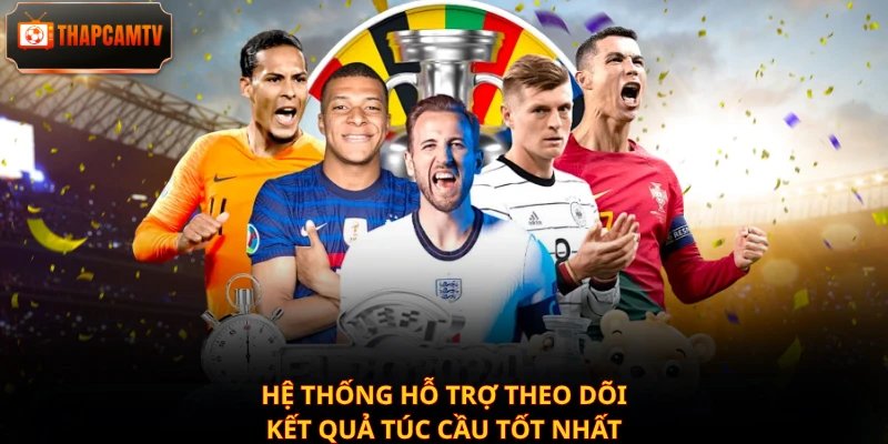 Hệ thống hỗ trợ theo dõi kết quả túc cầu tốt nhất