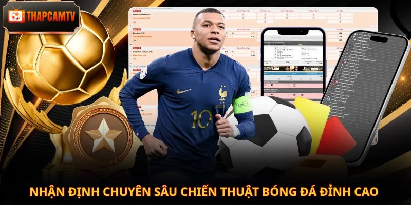 Nhận định chuyên sâu chiến thuật bóng đá đỉnh cao