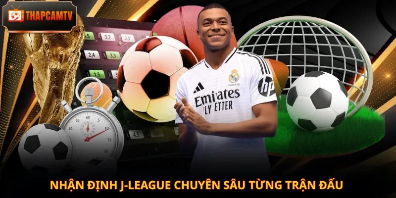 Nhận định J-League chuyên sâu từng trận đấu