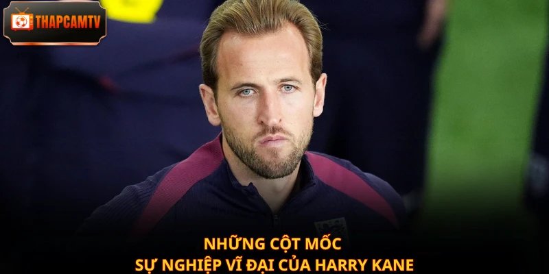 Những cột mốc sự nghiệp vĩ đại của Harry Kane