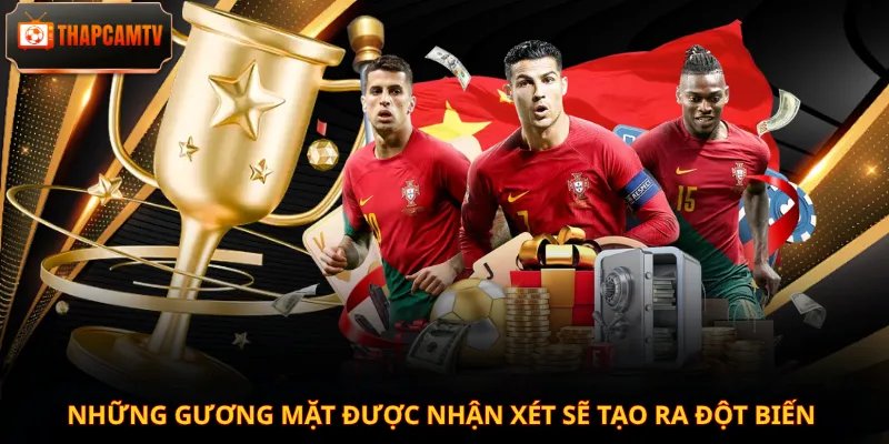 Những gương mặt được nhận xét sẽ tạo ra đột biến