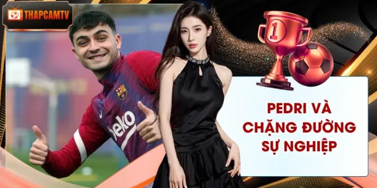 Pedri Và Chặng Đường Sự Nghiệp - Thần Đồng Từ Tây Ban Nha