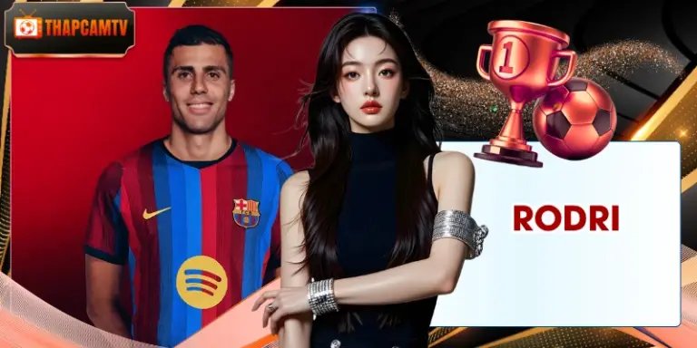 Rodri - Bản Hợp Đồng Bom Tấn Của Câu Lạc Bộ Barcelona