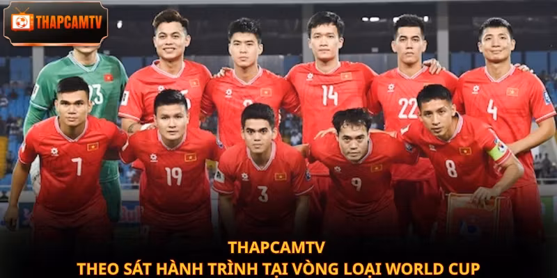 Thapcamtv theo sát hành trình tại vòng loại World Cup