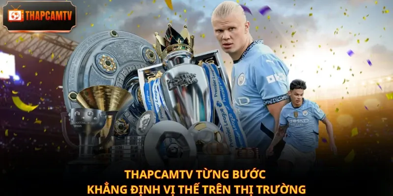 Thapcamtv từng bước khẳng định vị thế trên thị trường