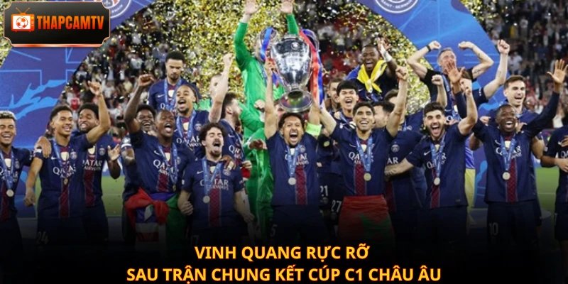 Vinh quang rực rỡ sau trận chung kết Cúp C1 châu Âu